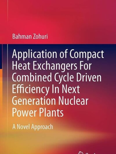 Application of Compact Heat Exchangers for Combined Cycle Driven Efficiency In Next Generation Nuclear Power Plants