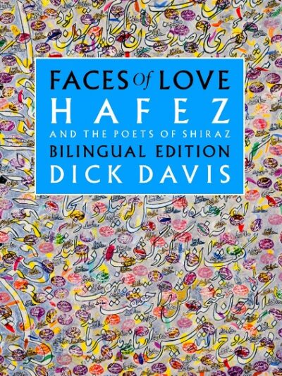 Faces of Love: Hafez and the Poets of Shiraz